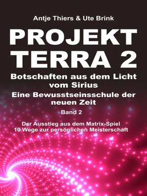 cover image of PROJEKT TERRA 2 – Botschaften aus dem Licht vom Sirius – Eine Bewusstseinsschule der neuen Zeit